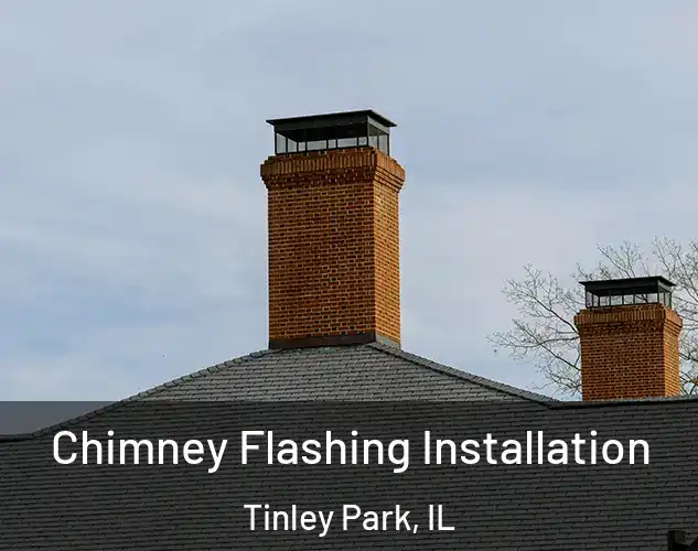  Chimney Flashing Installation Tinley Park, IL