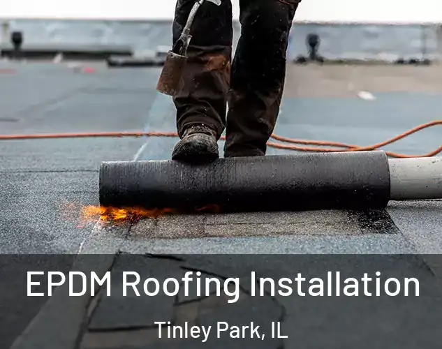  EPDM Roofing Installation Tinley Park, IL