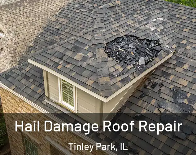  Hail Damage Roof Repair Tinley Park, IL