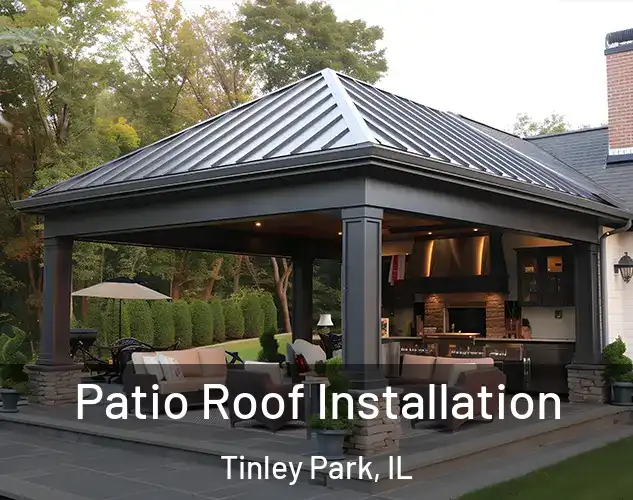  Patio Roof Installation Tinley Park, IL