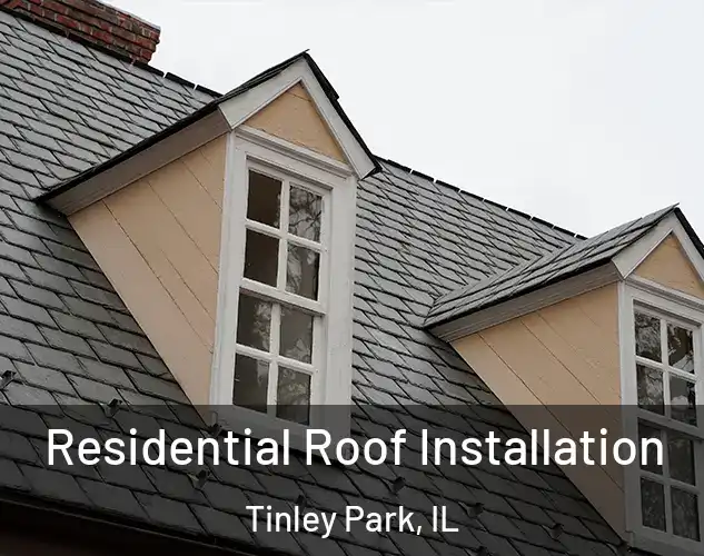  Residential Roof Installation Tinley Park, IL