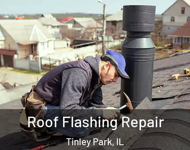  Roof Flashing Repair Tinley Park, IL