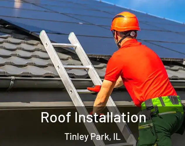  Roof Installation Tinley Park, IL
