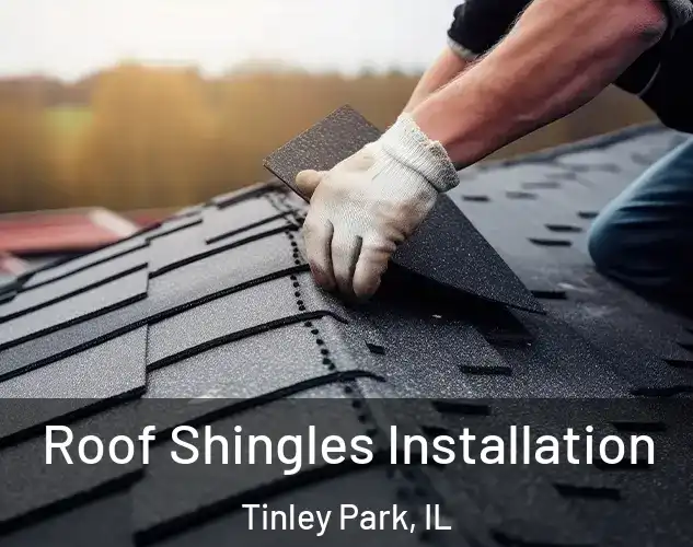 Roof Shingles Installation Tinley Park, IL