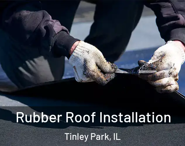  Rubber Roof Installation Tinley Park, IL