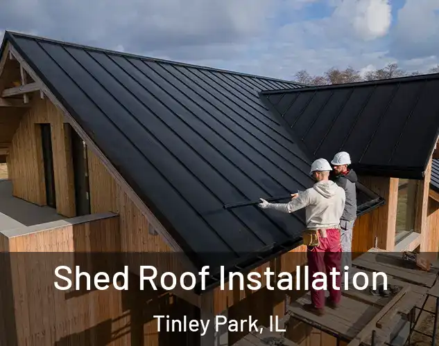  Shed Roof Installation Tinley Park, IL