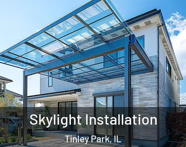  Skylight Installation Tinley Park, IL