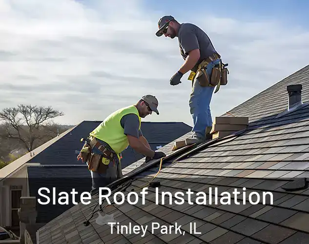  Slate Roof Installation Tinley Park, IL