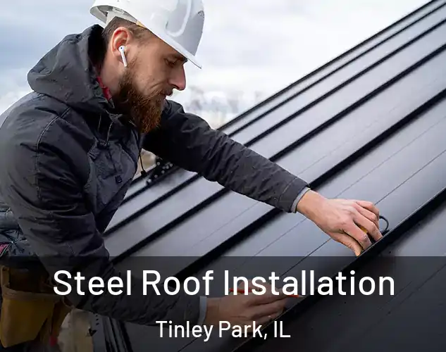  Steel Roof Installation Tinley Park, IL