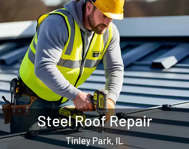  Steel Roof Repair Tinley Park, IL