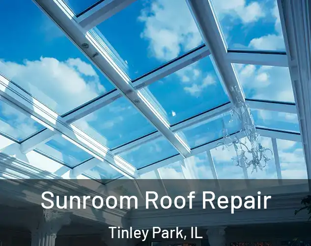  Sunroom Roof Repair Tinley Park, IL