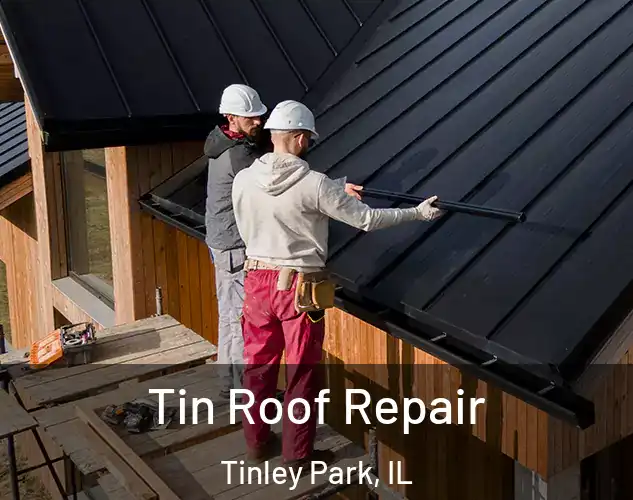  Tin Roof Repair Tinley Park, IL