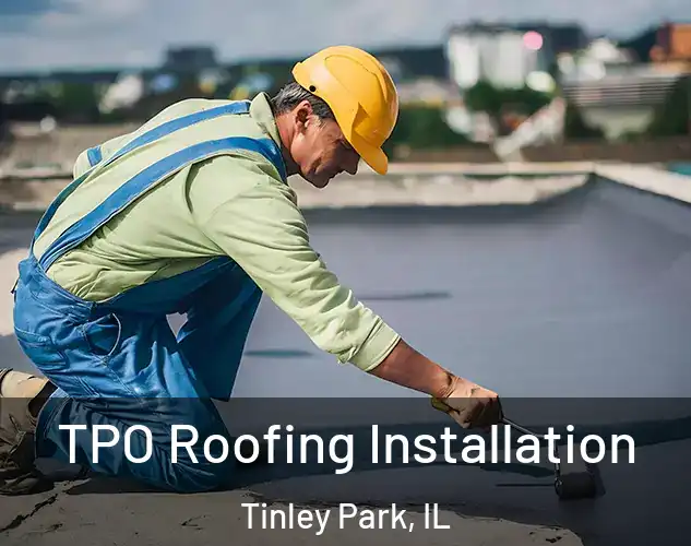  TPO Roofing Installation Tinley Park, IL